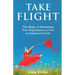 Take Flight: The Magic of Reframing Your Experiences to Live an Empowered Life