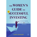 The Women's Guide to Successful Investing: Achieving Financial Security and Realizing Your Goals