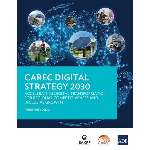 Carec Digital Strategy 2030: Accelerating Digital Transformation for Regional Competitiveness and Inclusive Growth