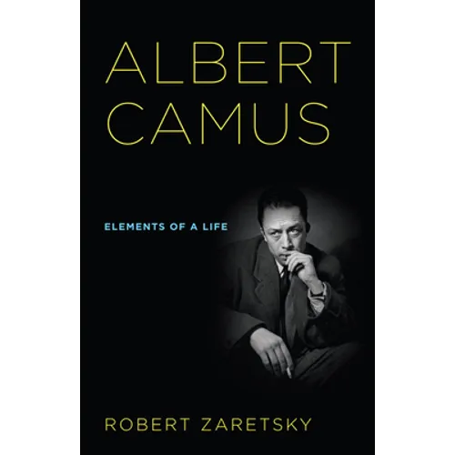 Albert Camus: Elements of a Life