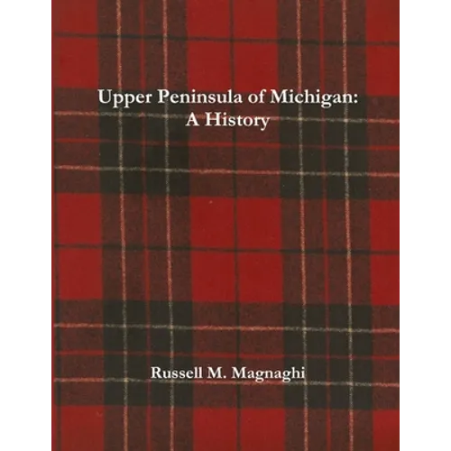 Upper Peninsula of Michigan: A History