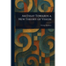 An Essay Towards a New Theory of Vision