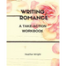 Writing Romance: A Take-Action Workbook