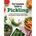 The Complete Guide to Pickling: Pickle and Ferment Everything Your Garden or Market Has to Offer