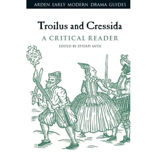 Troilus and Cressida: A Critical Reader