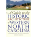 Guide to the Historic Architecture of Western North Carolina