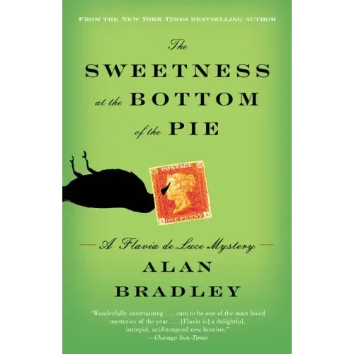The Sweetness at the Bottom of the Pie: A Flavia de Luce Mystery