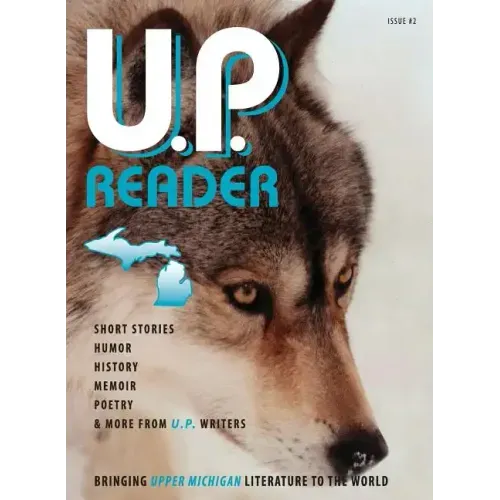 U.P. Reader -- Issue #2: Bringing Upper Michigan Literature to the World