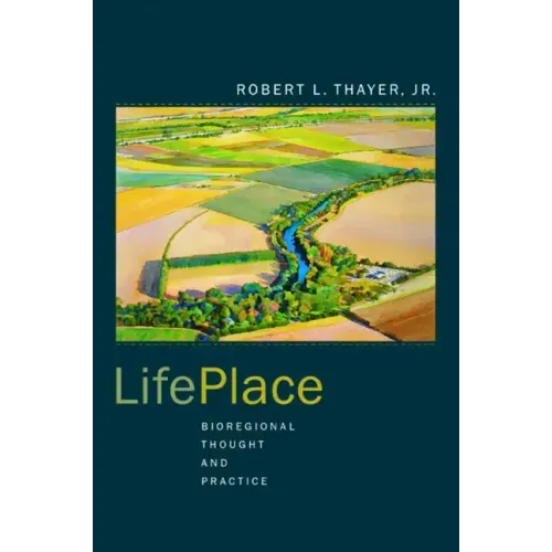 Lifeplace: Bioregional Thought and Practice