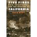 Five Fires: Race, Catastrophe, and the Shaping of California