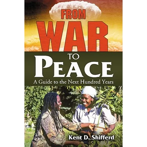From War to Peace: A Guide to the Next Hundred Years