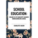 School Education, of Charlotte Mason's Homeschooling Series