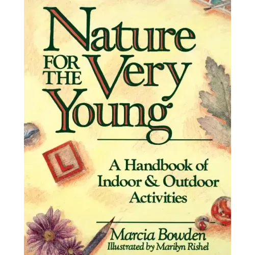 Nature for the Very Young: A Handbook of Indoor and Outdoor Activities for Preschoolers