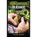 Organic Gardening For Beginners: Learn How to Easily Start and Run Your Own Organic Garden, and How to Grow Your Own Organic Fruits, Vegetables, and H