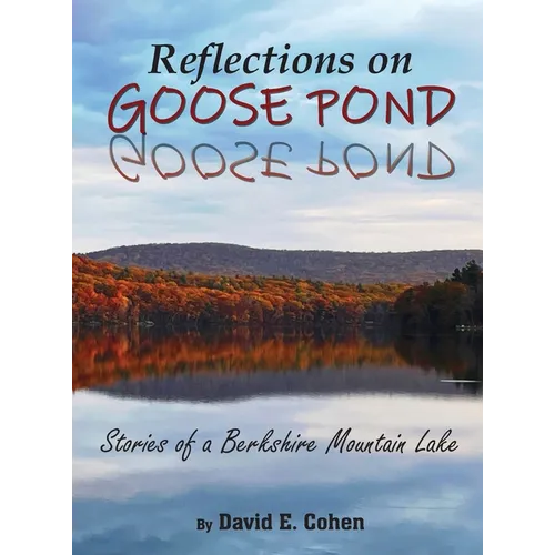 Reflections on Goose Pond: Stories of a Berkshire Mountain Lake