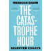 The Catastrophe Hour: Selected Essays