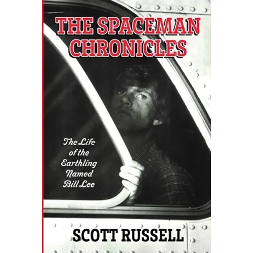 The Spaceman Chronicles: The Life of the Earthling Named Bill Lee