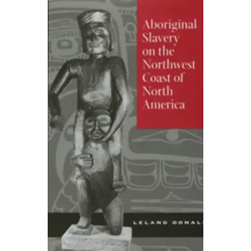 Aboriginal Slavery on the Northwest Coast of North America