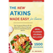 The New Atkins Made Easy for Seniors: Feel Young and Vibrant with the Atkins Diet Over 61 Delicious, Nutritious & Simple Recipes for Seniors
