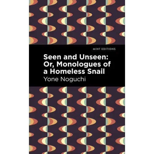 Seen and Unseen: Or, Monologues of a Homeless Snail