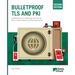 Bulletproof TLS and PKI, Second Edition: Understanding and Deploying SSL/TLS and PKI to Secure Servers and Web Applications
