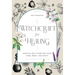 Witchcraft for Healing: Radical Self-Care for Your Mind, Body, and Spirit