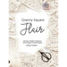 Granny Square Flair US Terms Edition: 50 Fresh, Modern Variations of the Classic Crochet Square