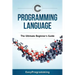 C Programming Language: The Ultimate Beginner's Guide