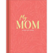 My Mom: An Interview Journal to Capture Reflections in Her Own Words