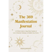 The 369 Manifestation Journal: A 52-Week Guide to Using Divine Numbers and Law of Attraction Techniques to Manifest Your Desires
