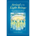 Arrival of the Light Beings: How to Prepare for the Shift and Contact with Extraterrestrials