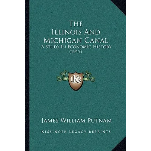The Illinois And Michigan Canal: A Study In Economic History (1917)