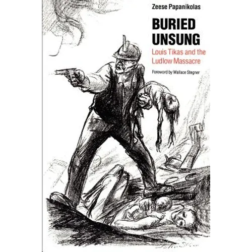 Buried Unsung: Louis Tikas and the Ludlow Massacre