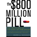 The $800 Million Pill: The Truth Behind the Cost of New Drugs