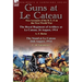 Guns at Le Cateau: Two Accounts of the B. E. F. in the First World War-The Royal Regiment of Artillery at Le Cateau, 26 August, 1914 by a