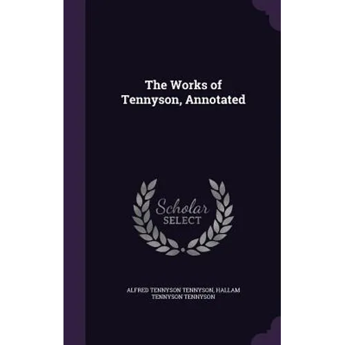 The Works of Tennyson, Annotated