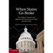 When States Go Broke: The Origins, Context, and Solutions for the American States in Fiscal Crisis