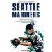 The Ultimate Seattle Mariners Trivia Book: A Collection of Amazing Trivia Quizzes and Fun Facts for Die-Hard Mariners Fans!