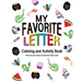 My Favorite Letter: Coloring and Activity Book