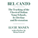 Bel Canto: The Teaching of the Classical Italian Song-Schools, Its Decline and Restoration