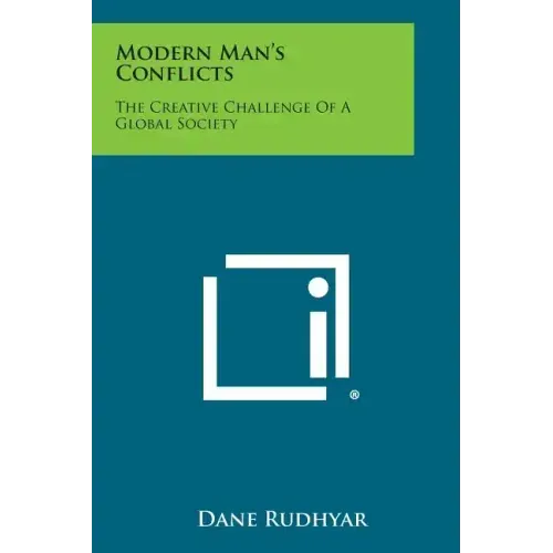 Modern Man's Conflicts: The Creative Challenge of a Global Society