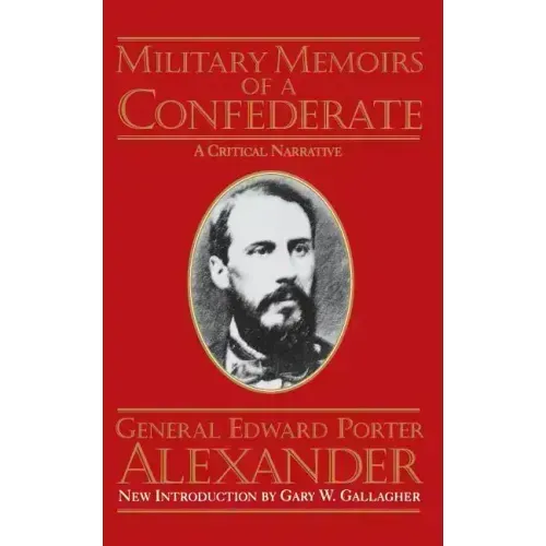 Military Memoirs of a Confederate: A Critical Narrative