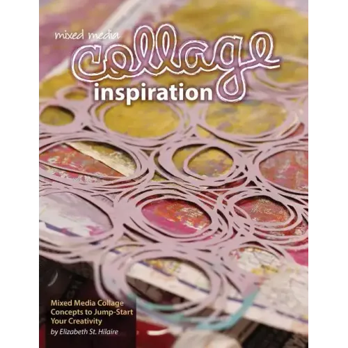 Mixed Media Collage Inspiration: Concepts to Jump-Start Your Creativity