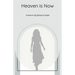 Heaven Is Now: A Spiritual Journey of Self Realization through Grace