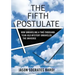 The Fifth Postulate: How Unraveling a Two-Thousand-Year-Old Mystery Unraveled the Universe