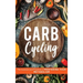 Carb Cycling: The Science and Practice of Mastering Your Metabolism
