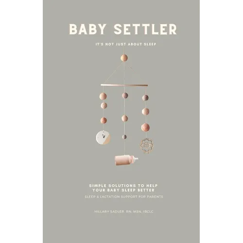 Baby Settler: It's Not Just About Sleep: Helping parents understand how feeding affects sleep and how sleep affects feeding
