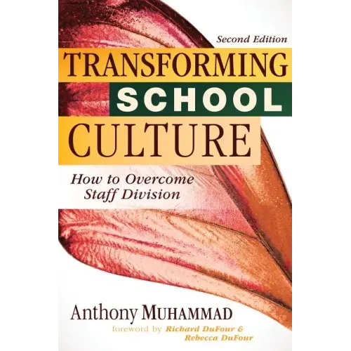 Transforming School Culture: How to Overcome Staff Division (Leading the Four Types of Teachers and Creating a Positive School Culture)
