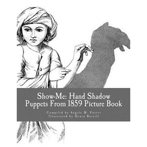 Show-Me: Hand Shadow Puppets From 1859 (Picture Book)