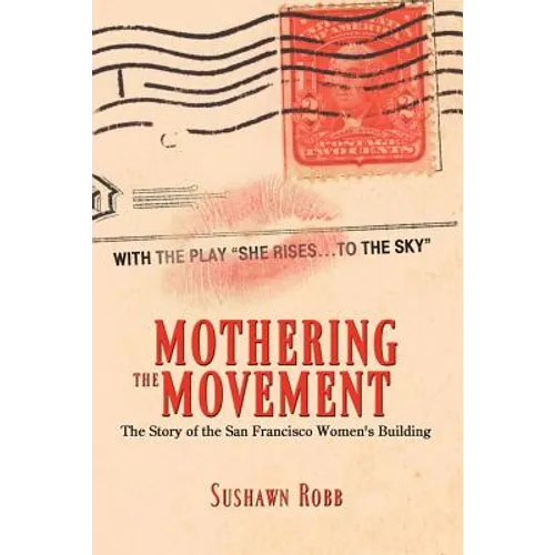 Mothering the Movement: The Story of the San Francisco Women's Building